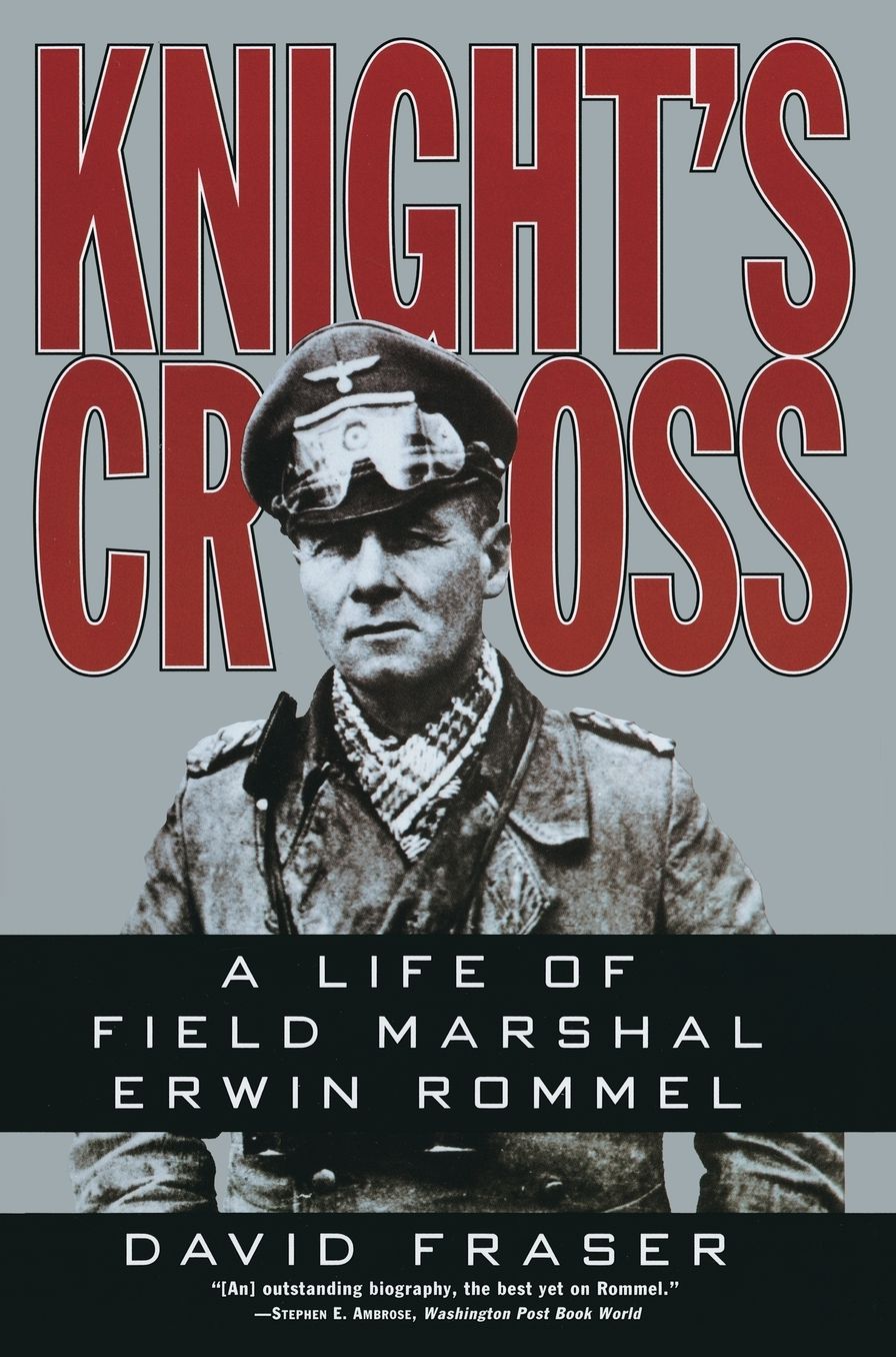 Knight's Cross: A Life of Field Marshal Erwin Rommel