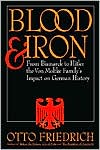 Blood and Iron: From Bismarck to Hitler, the Von Moltke Family's Impact on German History