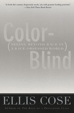 Color-Blind: Seeing Beyond Race in a Race-Obsessed World