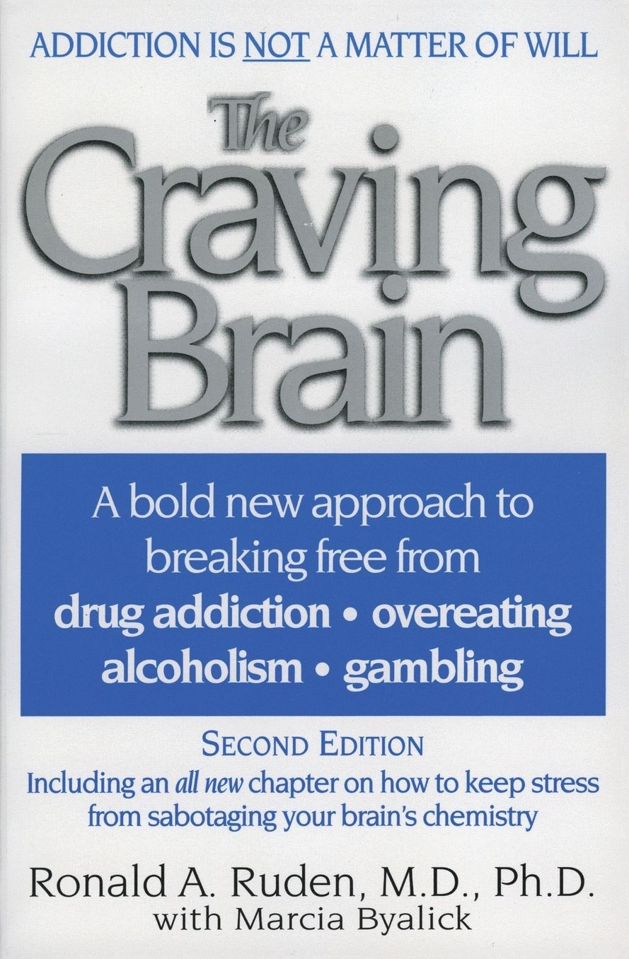 Craving Brain: A bold new approach to breaking free from *drug addiction *overeating *alcoholism