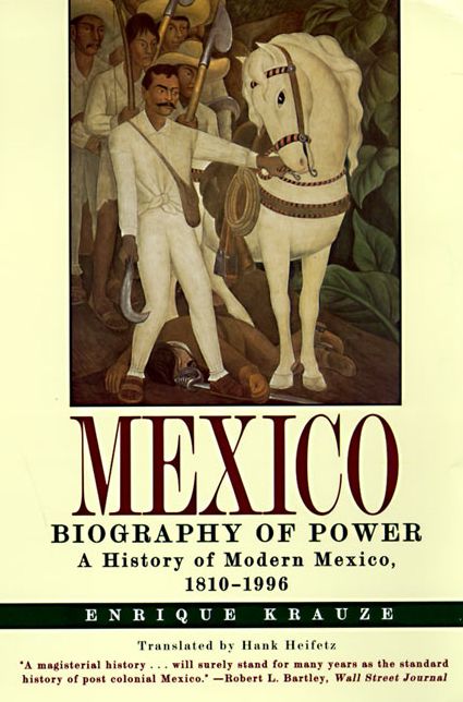 Mexico: Biography of Power - A History of Modern Mexico, 1810-1996