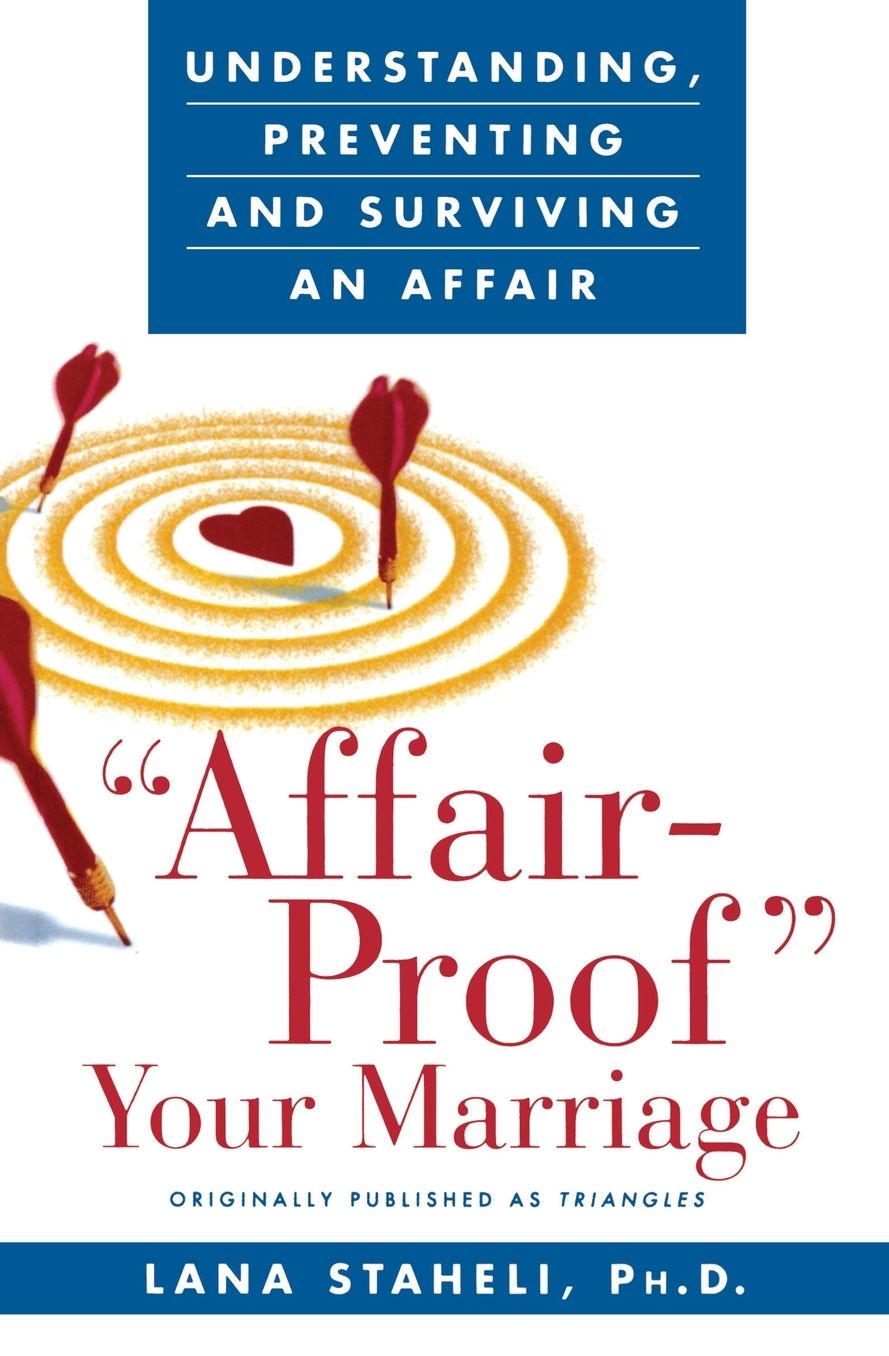 Affair-Proof Your Marriage: Understanding, Preventing and Surviving an Affair