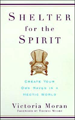 Shelter for the Spirit: Create Your Own Haven in a Hectic World