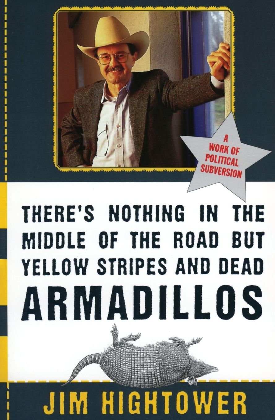 There's Nothing in the Middle of the Road but Yellow Stripes and Dead Armadillos