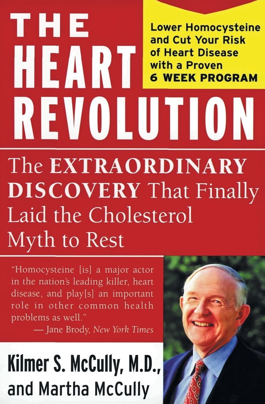 Heart Revolution: The B Vitamin Breakthrough That Lowers Homocysteine, Cuts Your Risk of Heart Disease, and Protects Your Health