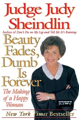 Beauty Fades, Dumb Is Forever: The Making of a Happy Woman