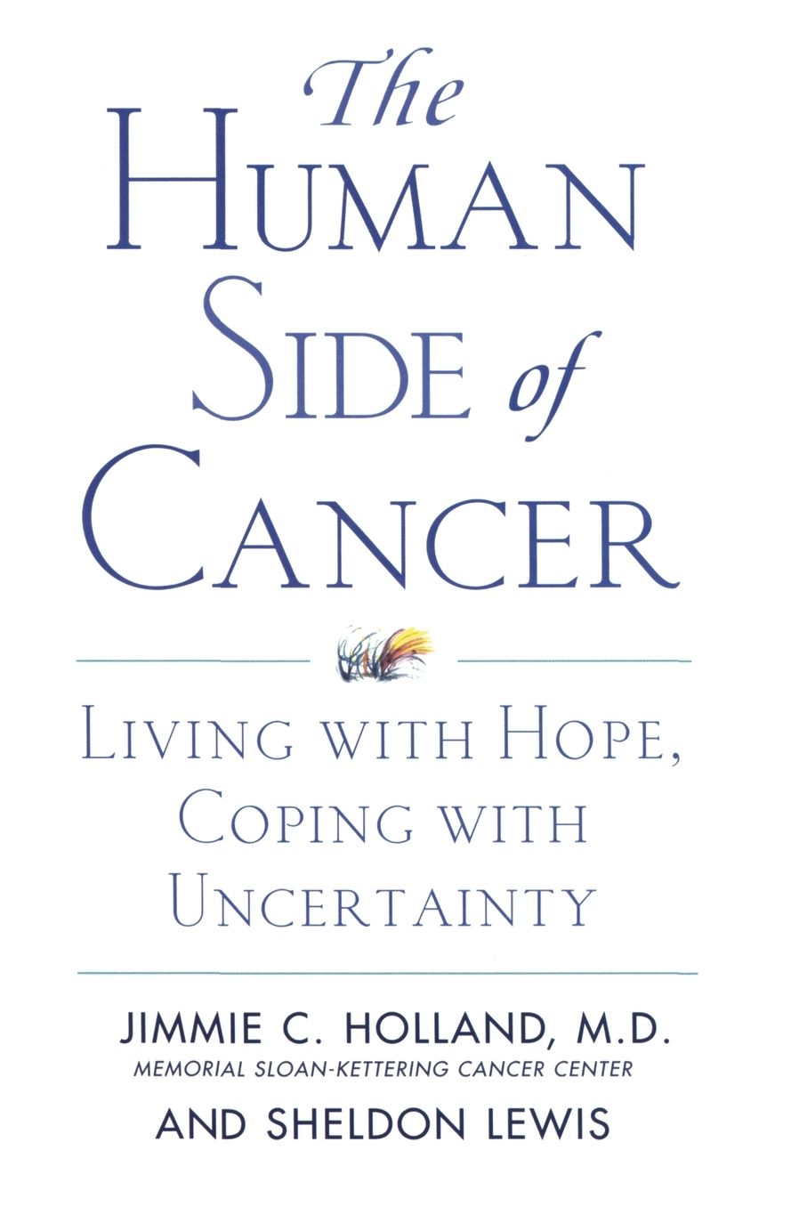 Human Side of Cancer: Living with Hope, Coping with Uncertainty