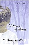 A Dream of Wolves: A Novel