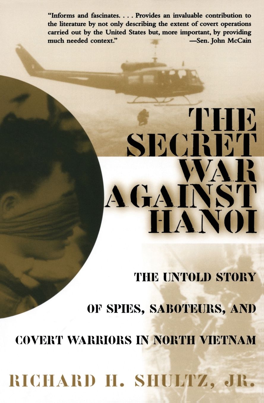 Secret War against Hanoi: The Untold Story of Spies, Saboteurs, and Covert Warriors in North Vietnam