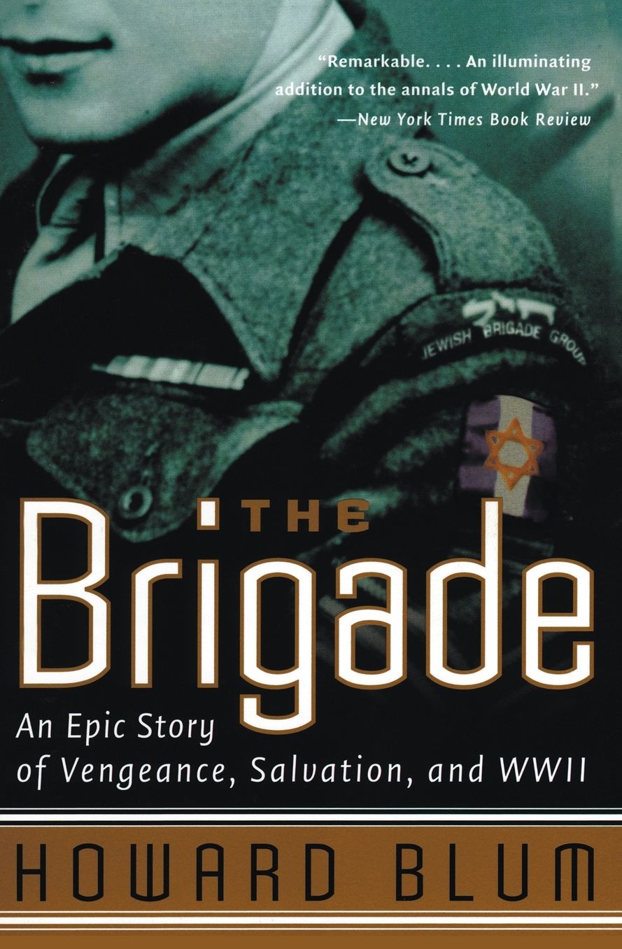 The Brigade: An Epic Story of Vengeance, Salvation, and World War II