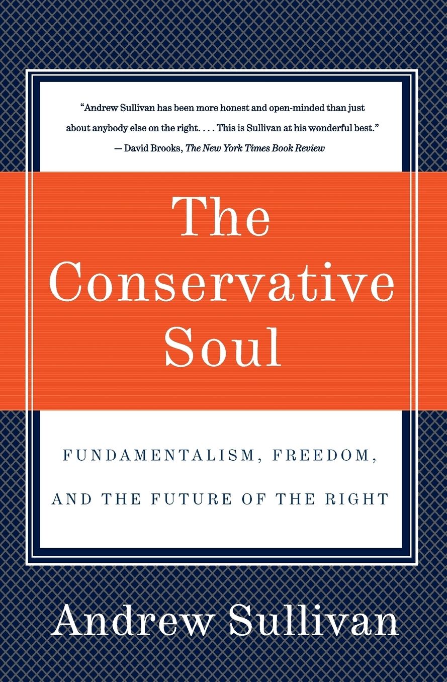 Conservative Soul: Fundamentalism, Freedom, and the Future of the Right