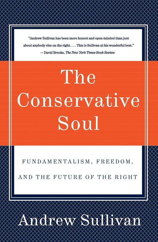 Conservative Soul: Fundamentalism, Freedom, and the Future of the Right