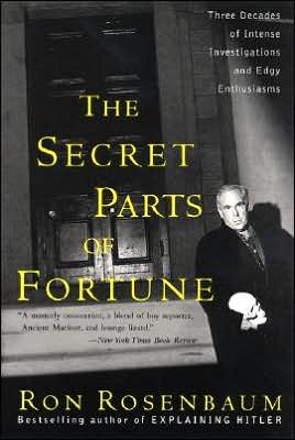 The Secret Parts of Fortune: Three Decades of Intense Investigations and Edgy Enthusiasms