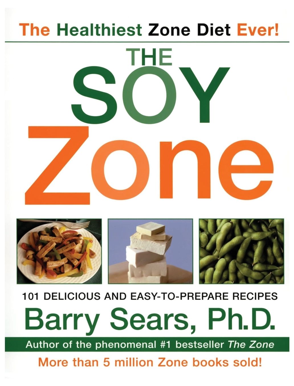 Soy Zone: 101 Delicious and Easy-to-Prepare Recipes