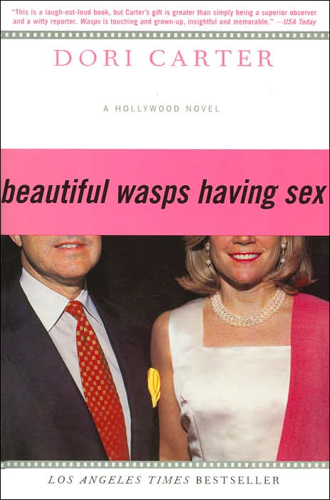 Beautiful Wasps Having Sex: A Hollywood Novel