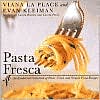 Pasta Fresca: An Exuberant Collection of Fresh, Vivid, and Simple Pasta Recipes