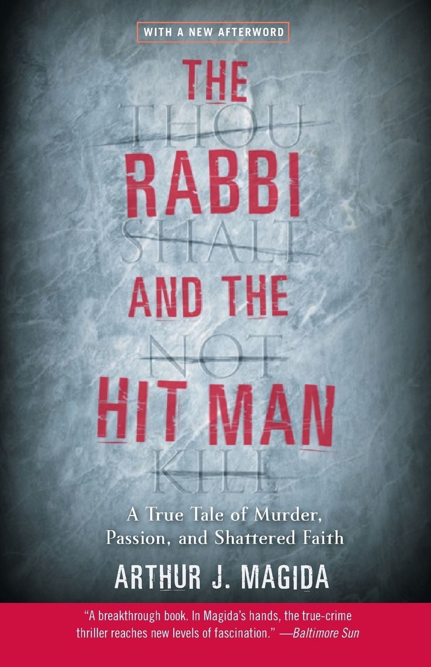 Rabbi and the Hit Man: A True Tale of Murder, Passion, and Shattered Faith
