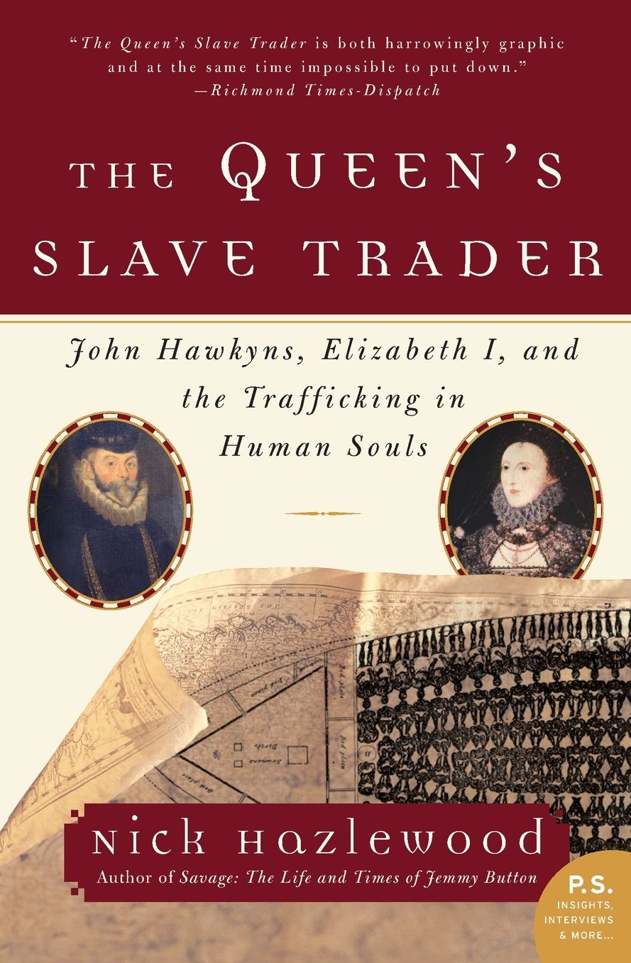 Queen's Slave Trader: John Hawkyns, Elizabeth I, and the Trafficking in Human Souls (P.S. Series)