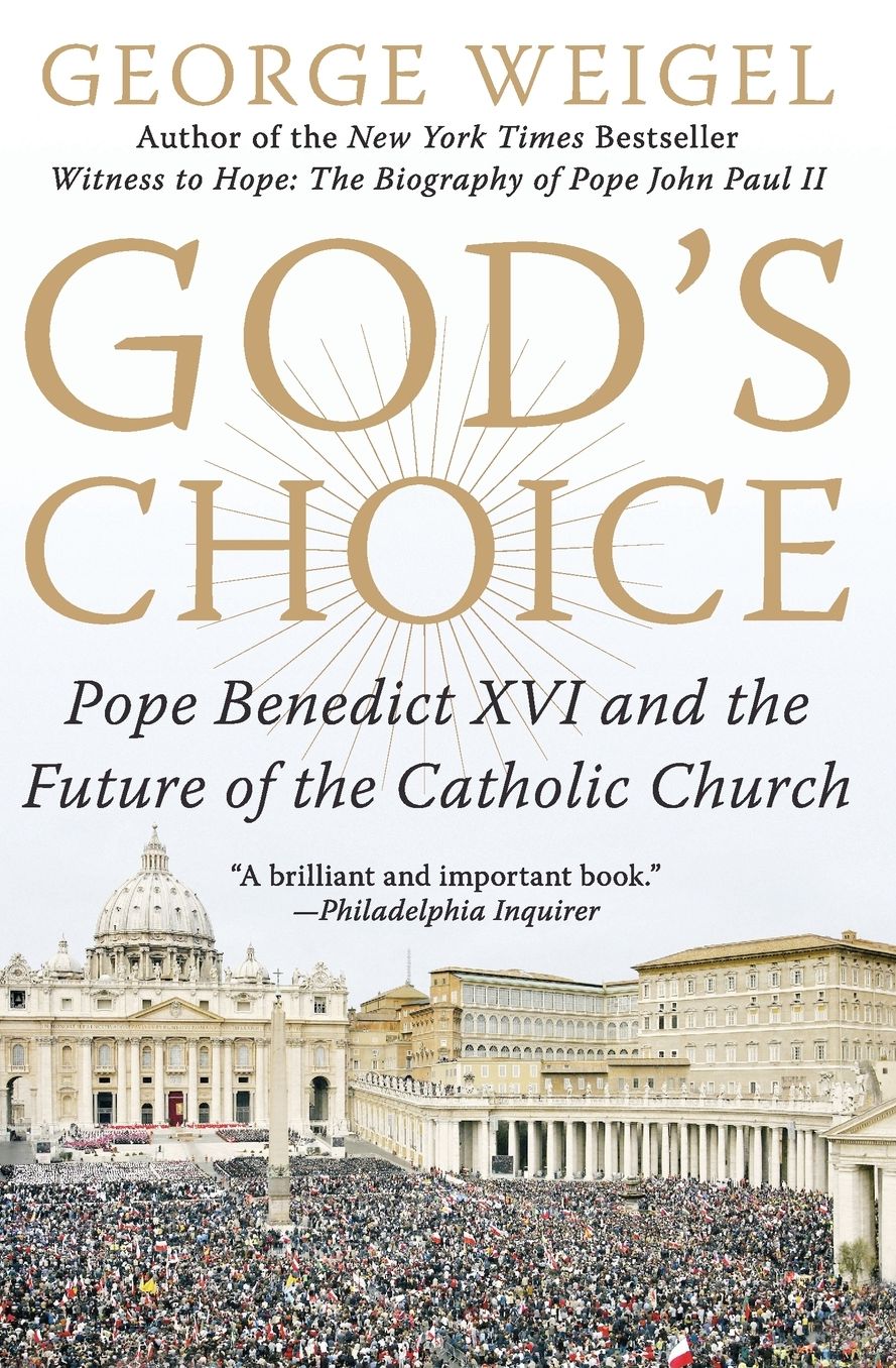 God's Choice: Pope Benedict XVI and the Future of the Catholic Church