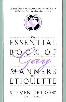 The Essential Book of Gay Manners and Etiquette: A Handbook of Proper Conduct and Good Behavior for the Gay Gentleman