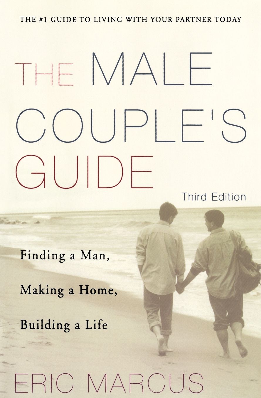Male Couple's Guide: Finding a Man, Making a Home, Building a Life