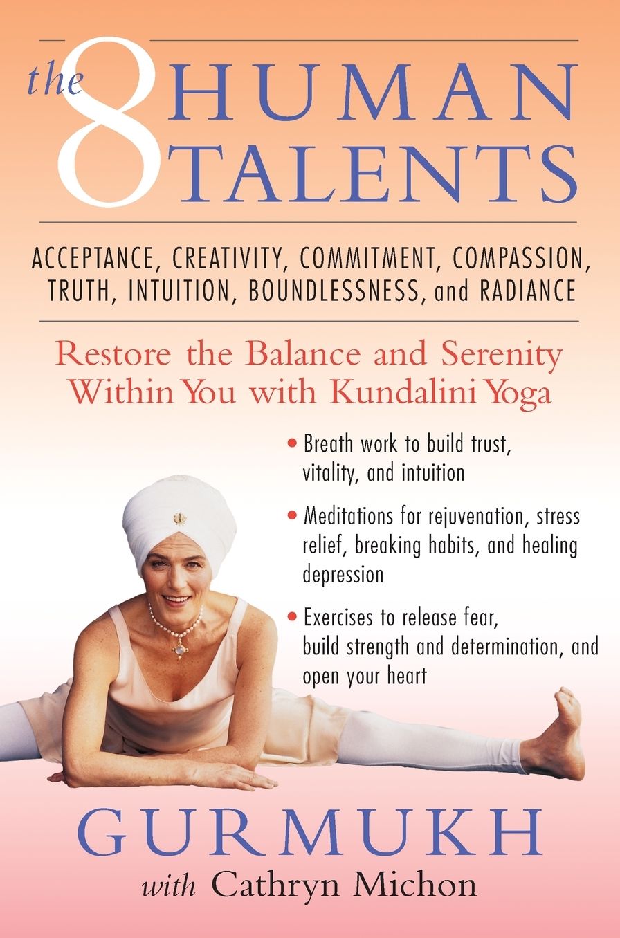 8 Human Talents: Restore the Balance and Serenity within You with Kundalini Yoga