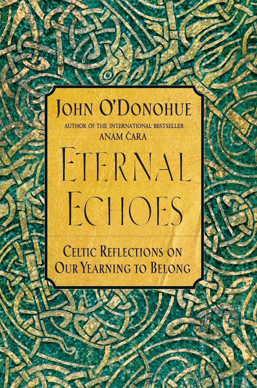 Eternal Echoes: Celtic Reflections on Our Yearning to Belong