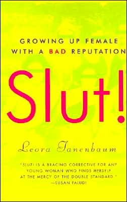 Slut!: Growing Up Female with a Bad Reputation