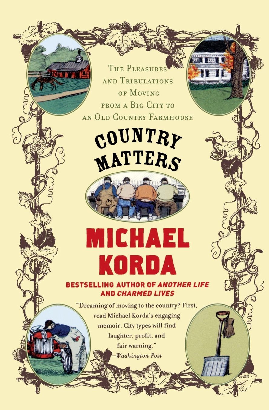Country Matters: The Pleasures and Tribulations of Moving from a Big City to an Old Country Farm House