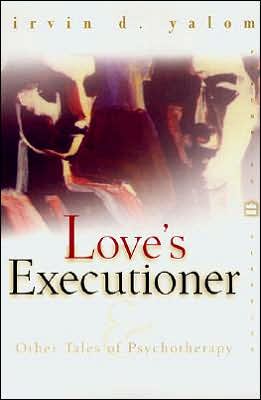 Love's Executioner and Other Tales of Psychotherapy
