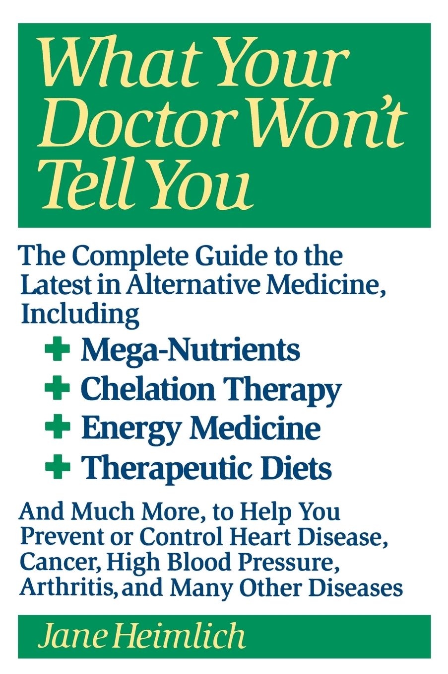 What Your Doctor Won't Tell You: Today's Alternative Medical Treatments Explained to Help You Find the Latest in Alternative Medicine