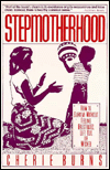 Stepmotherhood: How to Survive Without Feeling Frustrated, Left Out, or Wicked