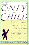 Only Child: Being One, Loving One, Understanding One, Raising One