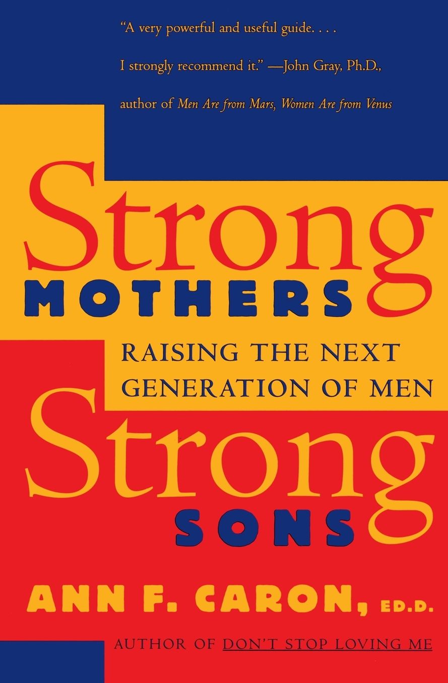 Strong Mothers, Strong Sons: Raising Adolescent Boys in the '90s