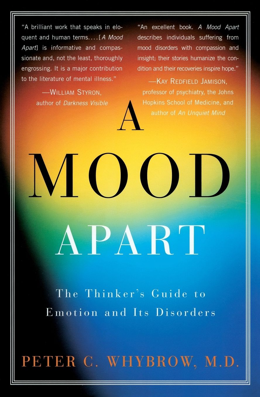 Mood Apart: The Thinker's Guide to Emotion and Its Disorders