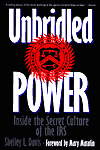 Unbridled Power: Inside the Secret Culture of the IRS