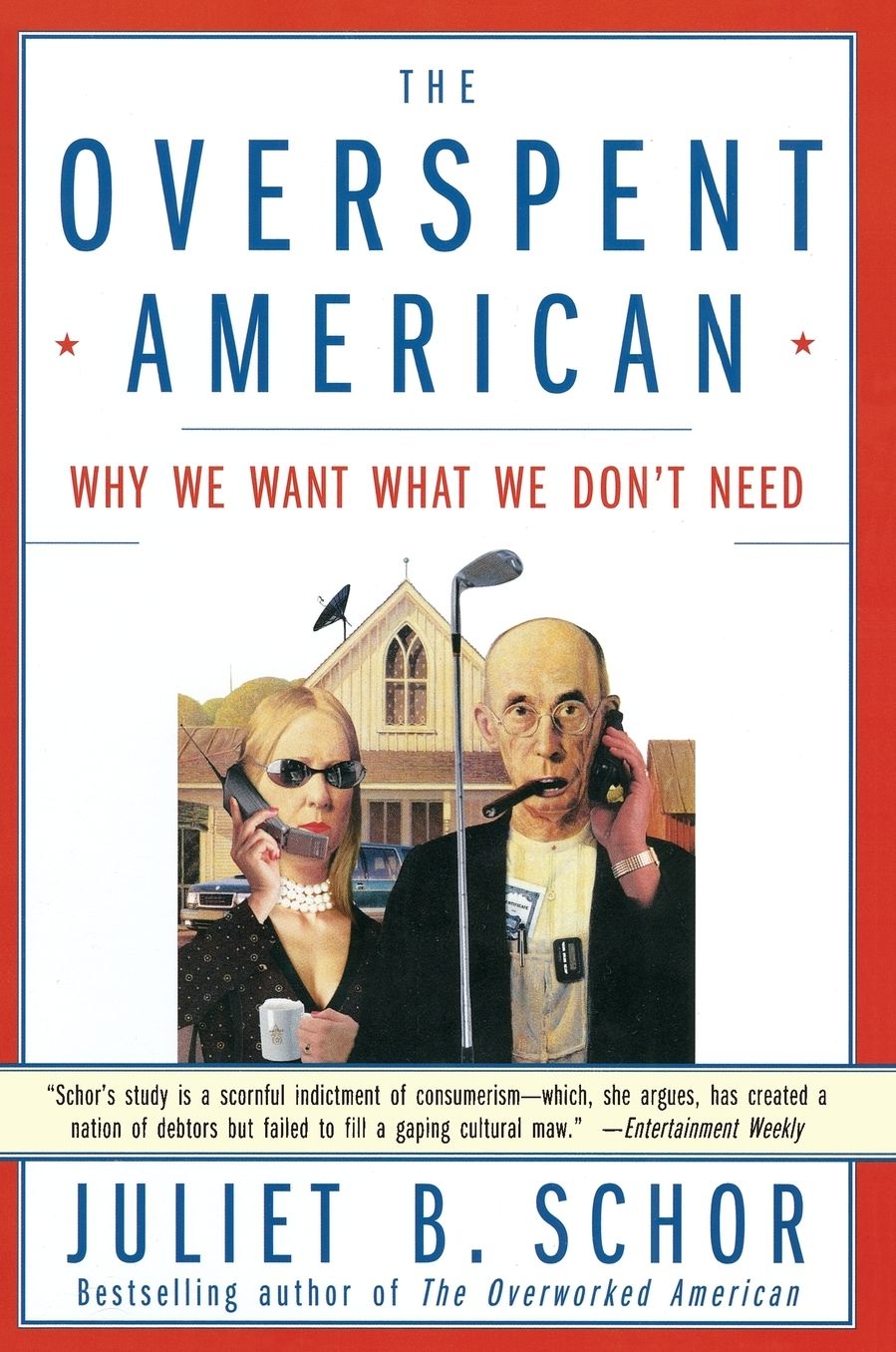 Overspent American: Why We Want What We Don?t Need