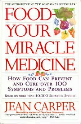 Food Your Miracle Medicine: How Food Can Prevent and Cure over 100 Symptoms and Problems