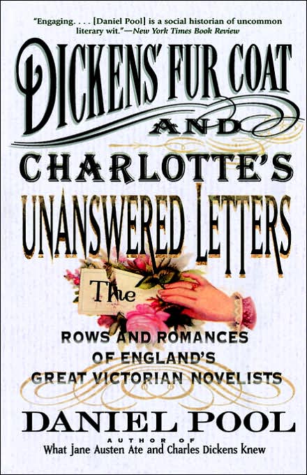 Dickens' Fur Coat and Charlotte's Unanswered Letters; The Rows and Romances of England's Great Victorian Novelists