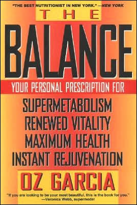 The Balance: Your Personal Prescription for Supermetabolism, Renewed Vitality, Maximum Health, Instant Rejuvenation