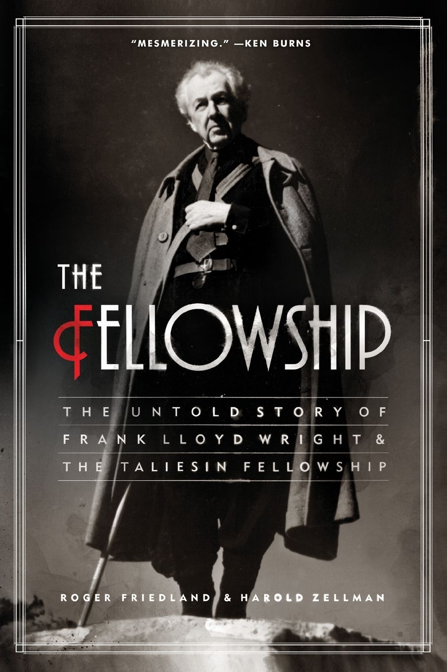 Fellowship: The Untold Story of Frank Lloyd Wright and the Taliesin Fellowship