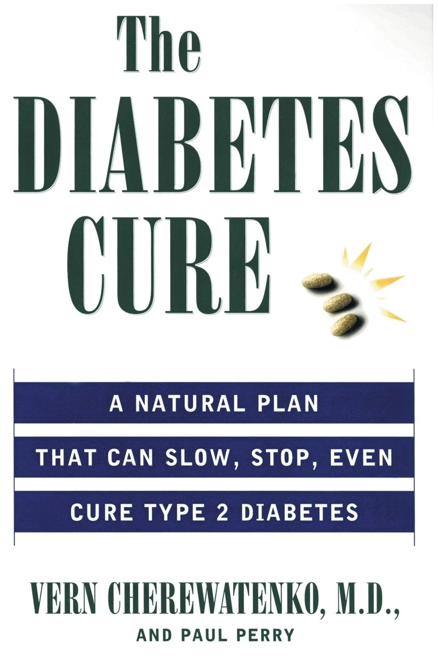 Diabetes Cure: A Natural Plan That Can Slow, Stop, Even Cure Type 2 Diabetes