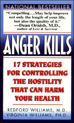 Anger Kills: Seventeen Strategies for Controlling the Hostility That Can Harm Your Health