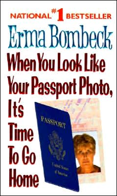 When You Look Like Your Passport Photo, It's Time to Go Home