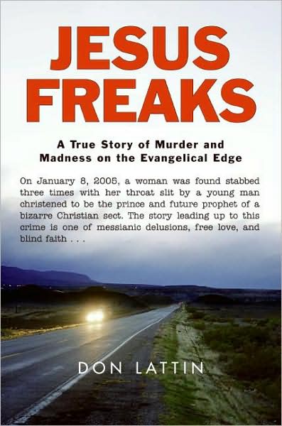 Jesus Freaks: A True Story of Murder and Madness on the Evangelical Edge