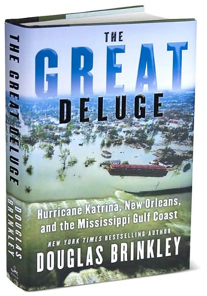 The Great Deluge: Hurricane Katrina, New Orleans, and the Mississippi Gulf Coast