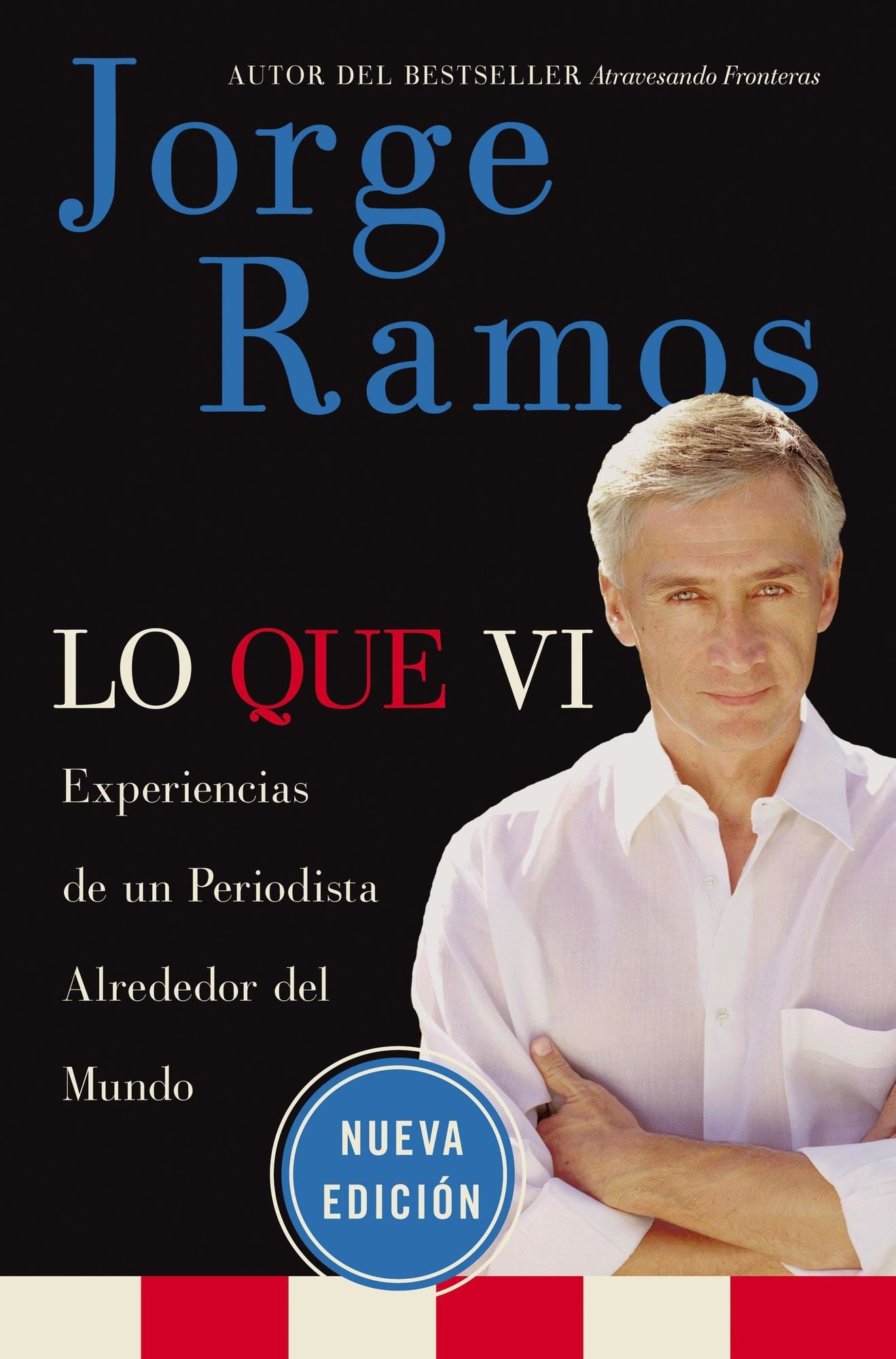 Lo que vi: Experiencias de un periodista alrededor del mundo