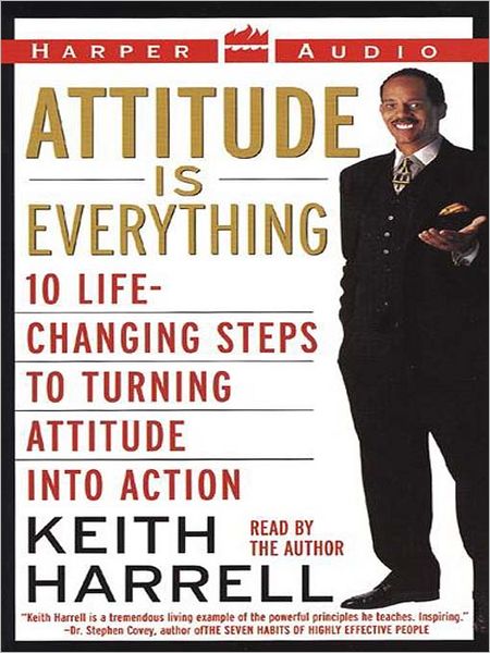 Attitude is Everything: 10 Life-Changing Steps to Turning Attitude into Action