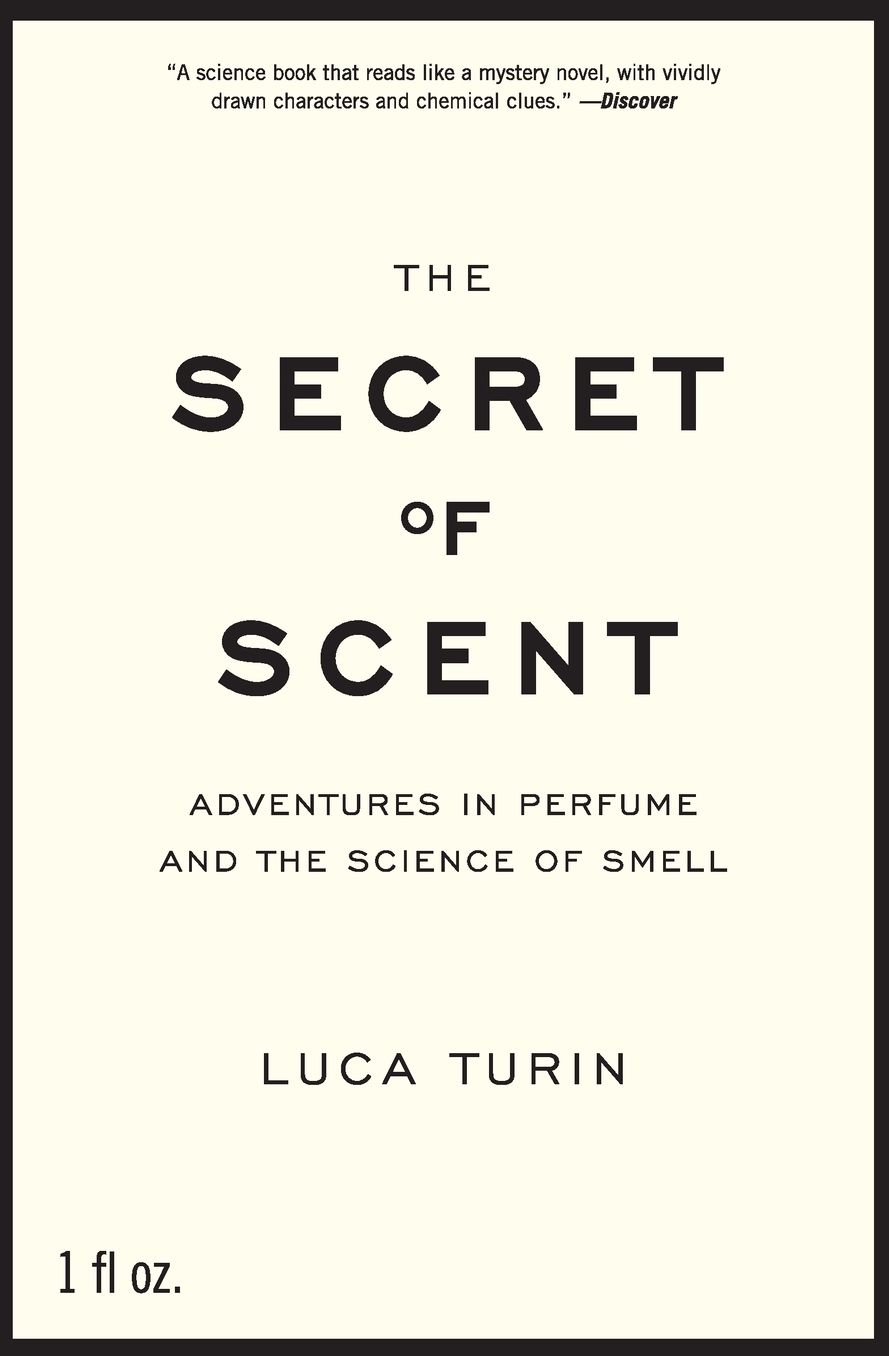 The Secret of Scent: Adventures in Perfume and the Science of Smell
