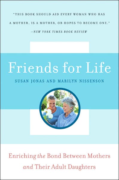 Friends for Life: Enriching the Bond between Mothers and Their Adult Daughters